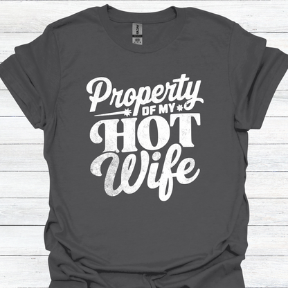 Funny Husband T-Shirt - "Property of My Hot Wife" Tee - Humorous Gift for Husband - Perfect for Birthdays, Anniversaries
