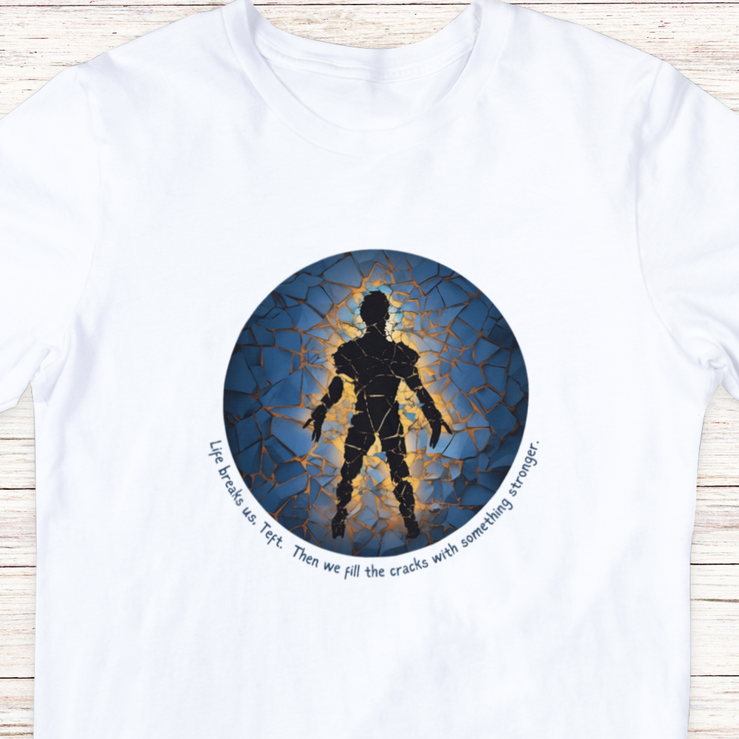 Life Breaks Us Teft, Then We Fill the Cracks with Something Stronger - Unisex Softstyle T-Shirt