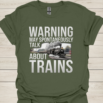 Warning May Spontaneously Talk About Trains T-Shirt — Funny Train Lover Tee