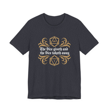 Dungeons Dice Giveth and Taketh Away T-Shirt | RPG Dice Funny Nerdy Tee