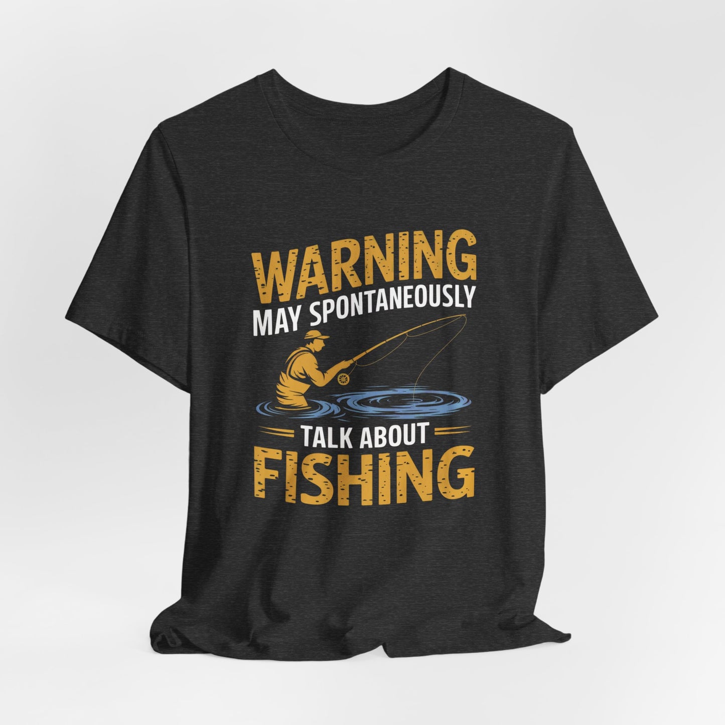 Warning May Spontaneously Talk About Fishing - Funny Fisherman T-Shirt for Anglers & Fishing Enthusiasts