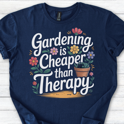 Gardening Shirt, Plant Lover Tee, Garden Gift, Mental Health Humor Tee, Gardening Is Cheaper Than Therapy T-Shirt for Women Men