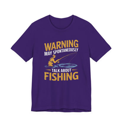 Warning May Spontaneously Talk About Fishing - Funny Fisherman T-Shirt for Anglers & Fishing Enthusiasts