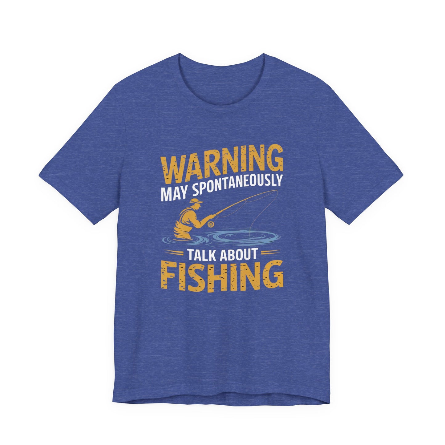 Warning May Spontaneously Talk About Fishing - Funny Fisherman T-Shirt for Anglers & Fishing Enthusiasts