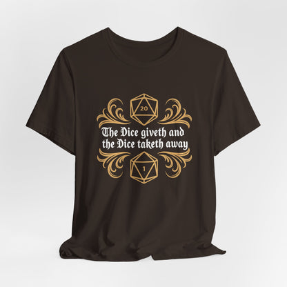Dungeons Dice Giveth and Taketh Away T-Shirt | RPG Dice Funny Nerdy Tee