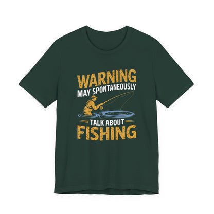 Warning May Spontaneously Talk About Fishing - Funny Fisherman T-Shirt for Anglers & Fishing Enthusiasts