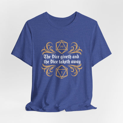 Dungeons Dice Giveth and Taketh Away T-Shirt | RPG Dice Funny Nerdy Tee