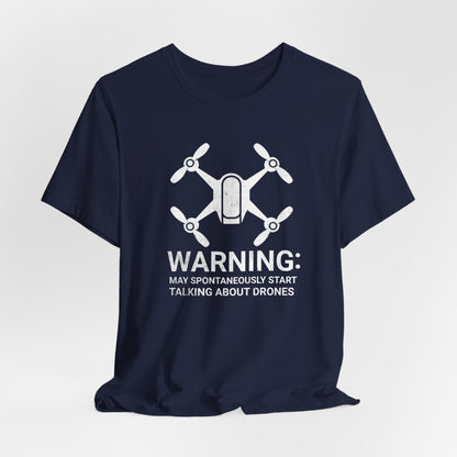 May Spontaneously Start Talking About Drones T-Shirt | Drone Enthusiast Tee