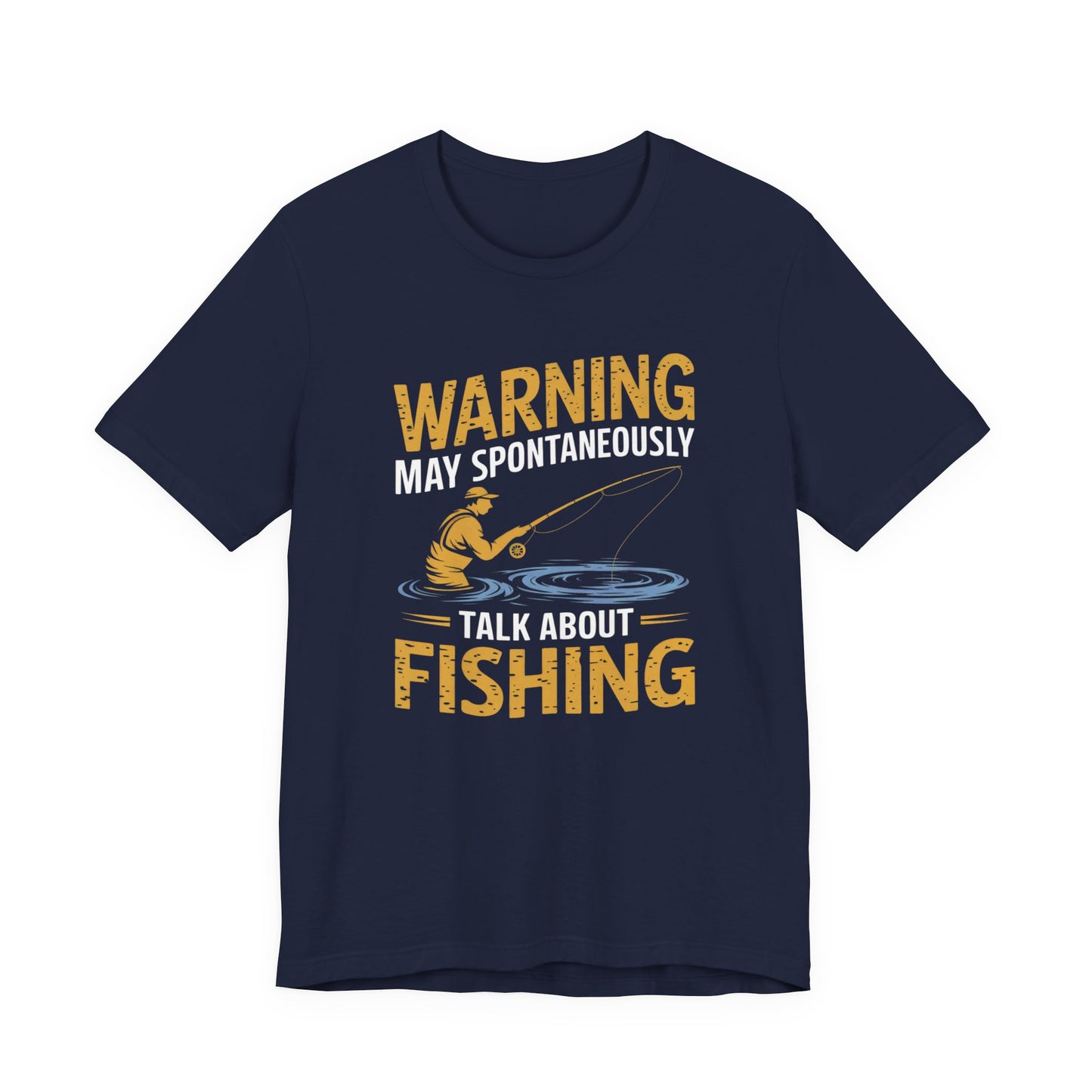 Warning May Spontaneously Talk About Fishing - Funny Fisherman T-Shirt for Anglers & Fishing Enthusiasts
