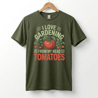 I Love Gardening From My Head Tomatoes T-Shirt | Funny Plant Lover Tee