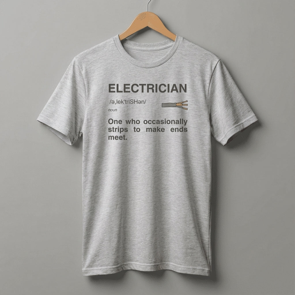 Electrician Definition Funny Quote T-Shirt | Strips To Make Ends Meet Tee