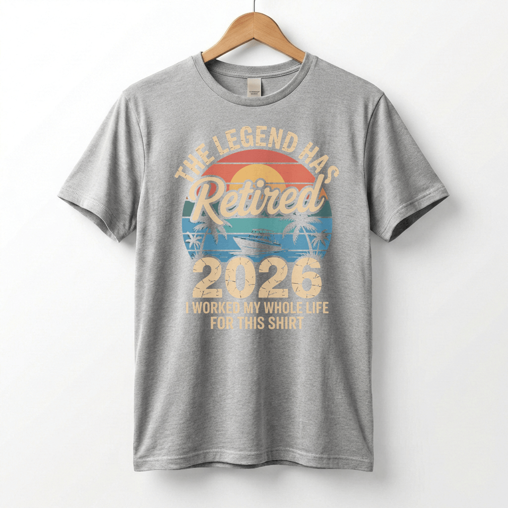 This Legend Has Retired 2026 T-Shirt | I Worked My Whole Life For This Tee