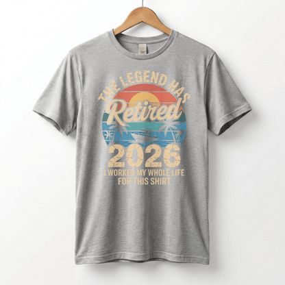 This Legend Has Retired 2026 T-Shirt | I Worked My Whole Life For This Tee