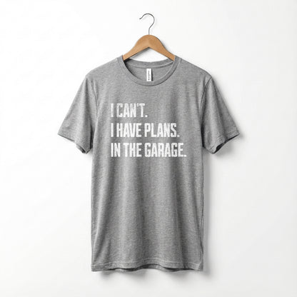 I Can't I Have Plans In The Garage Car Mechanics Father's Day T-Shirt