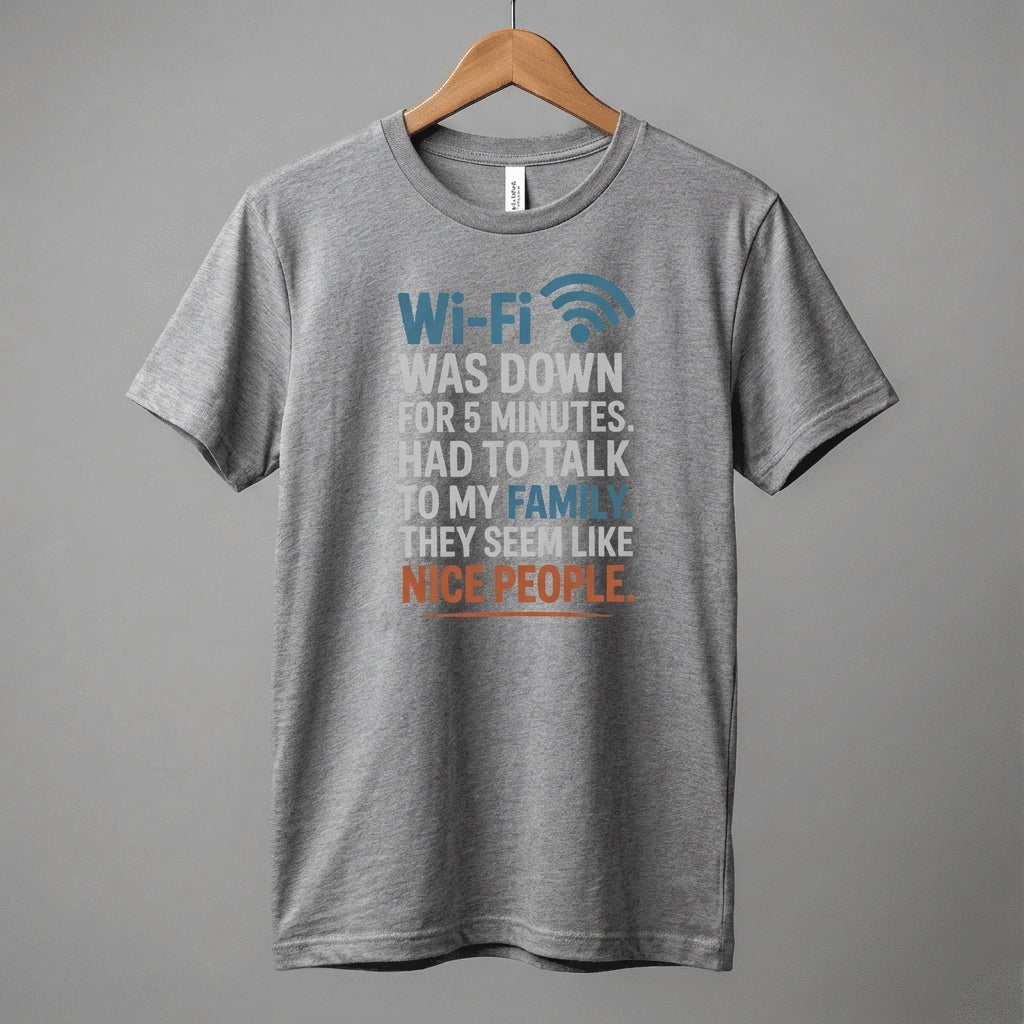 WiFi Was Down Funny Family Joke Tee | Casual Graphic T-Shirt
