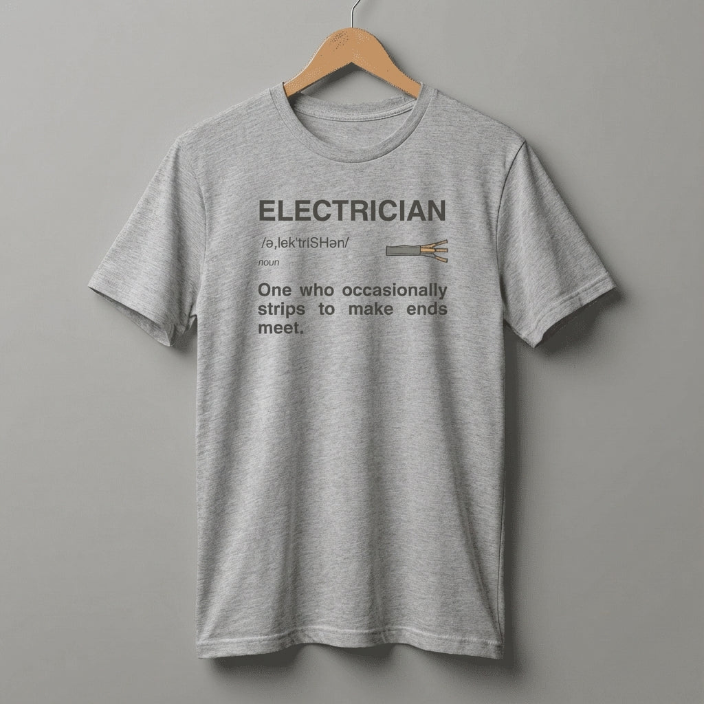 Electrician Definition Funny Quote T-Shirt | Strips To Make Ends Meet Tee
