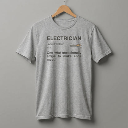 Electrician Definition Funny Quote T-Shirt | Strips To Make Ends Meet Tee