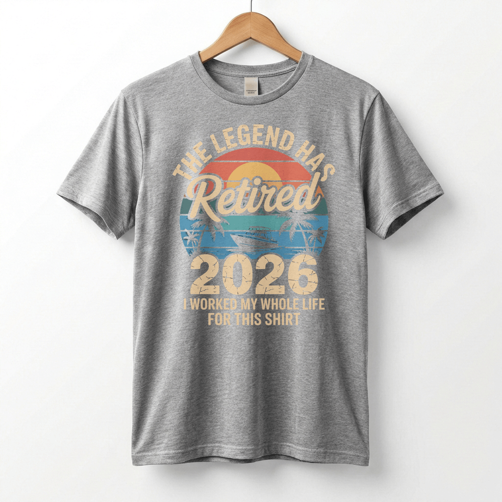 This Legend Has Retired 2026 T-Shirt | I Worked My Whole Life For This Tee