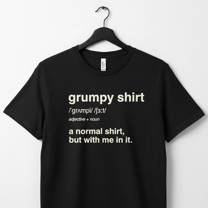 Funny Grumpy Unisex Jersey Short Sleeve Tee For Men Women Angry Moody Cranky Gift T-Shirt, Humorous Graphic Tee, Sarcastic Tee