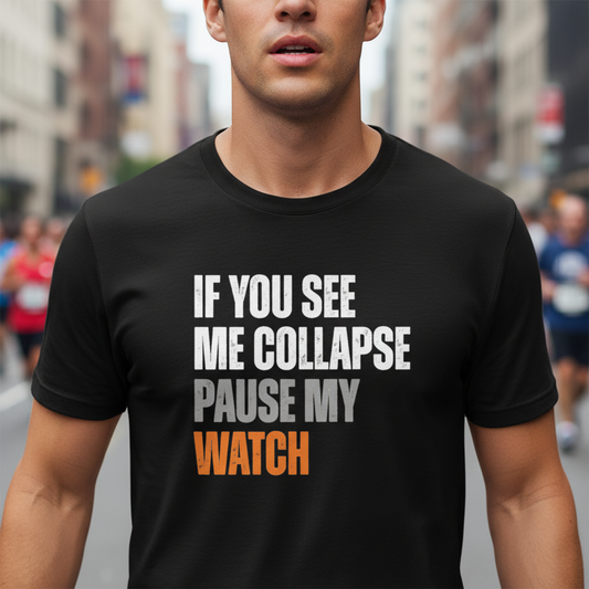 Runner Gift T-Shirt, Fitness Tee, Workout Shirt, Exercise Top, Marathon Runner Present, If You See Me Collapse, Pause My Watch