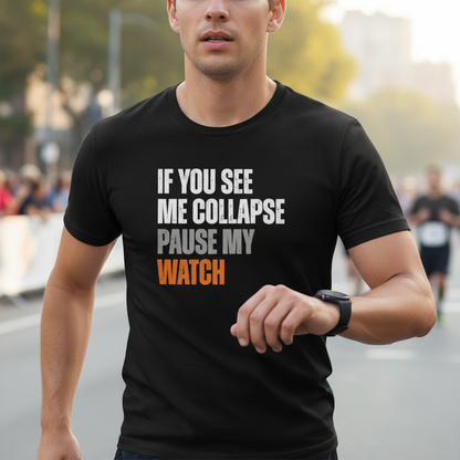 Runner Gift T-Shirt, Fitness Tee, Workout Shirt, Exercise Top, Marathon Runner Present, If You See Me Collapse, Pause My Watch