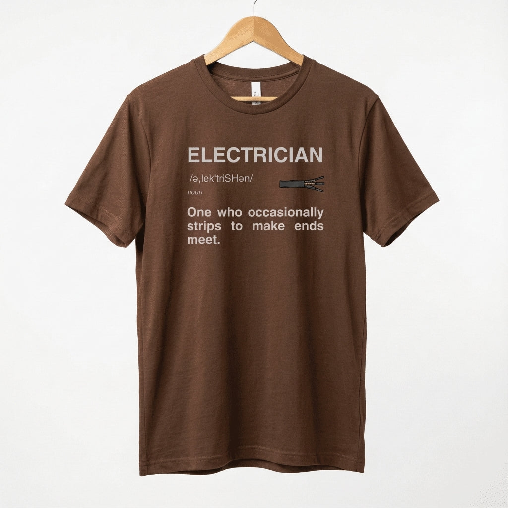 Electrician Definition Funny Quote T-Shirt | Strips To Make Ends Meet Tee