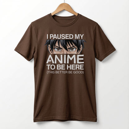 I Paused My Anime To Be Here Tee | Anime Otaku Shirt, Manga Culture