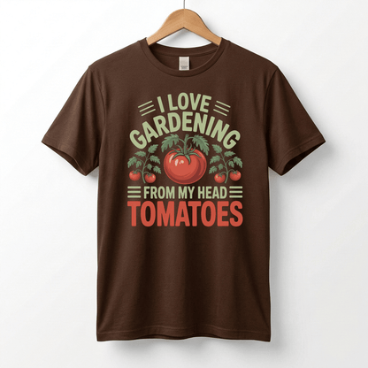 I Love Gardening From My Head Tomatoes T-Shirt | Funny Plant Lover Tee