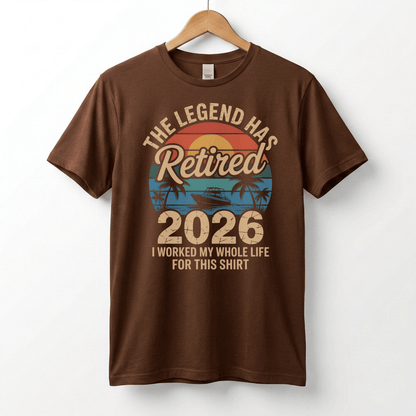 This Legend Has Retired 2026 T-Shirt | I Worked My Whole Life For This Tee