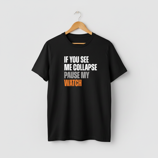 Runner Gift T-Shirt, Fitness Tee, Workout Shirt, Exercise Top, Marathon Runner Present, If You See Me Collapse, Pause My Watch