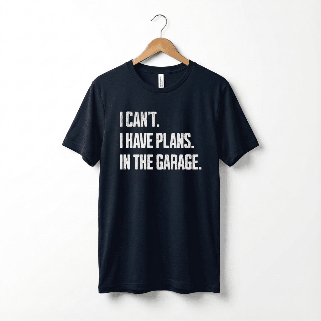I Can't I Have Plans In The Garage Car Mechanics Father's Day T-Shirt