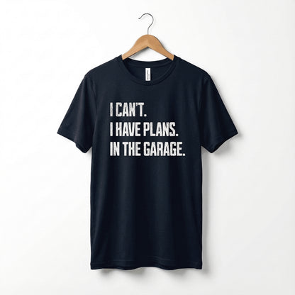 I Can't I Have Plans In The Garage Car Mechanics Father's Day T-Shirt