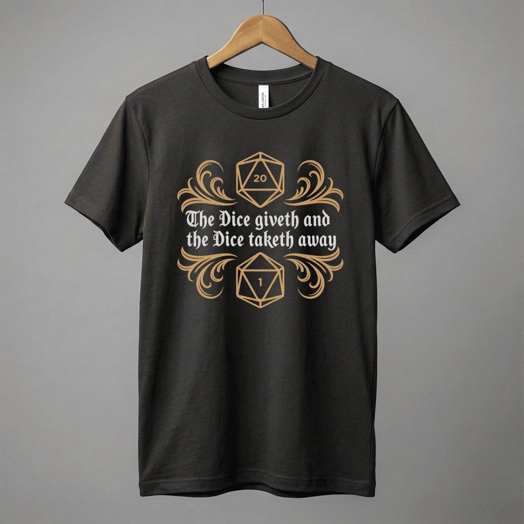 Dungeons Dice Giveth and Taketh Away T-Shirt | RPG Dice Funny Nerdy Tee