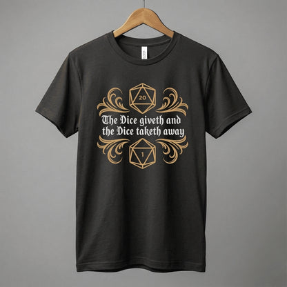 Dungeons Dice Giveth and Taketh Away T-Shirt | RPG Dice Funny Nerdy Tee