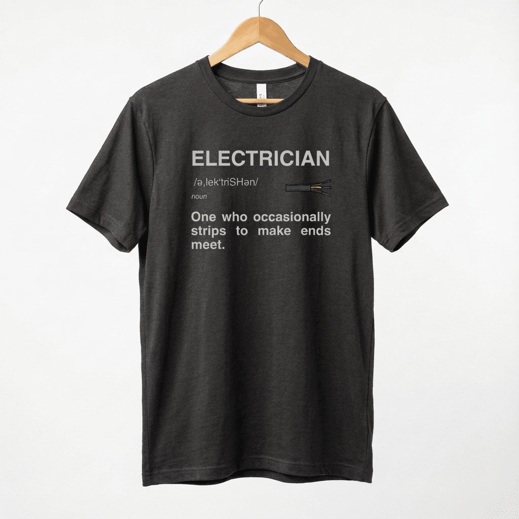 Electrician Definition Funny Quote T-Shirt | Strips To Make Ends Meet Tee