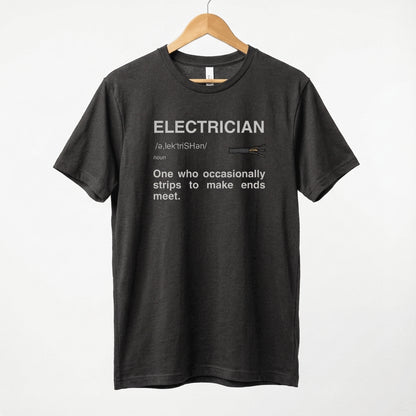 Electrician Definition Funny Quote T-Shirt | Strips To Make Ends Meet Tee