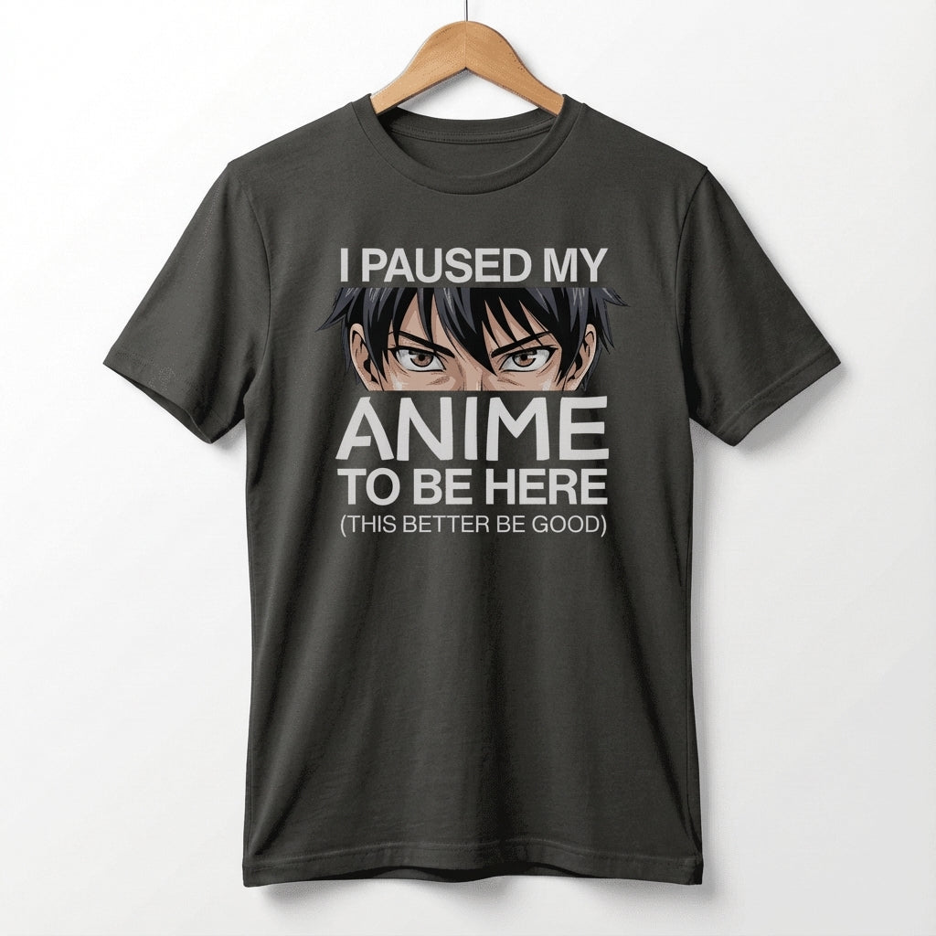 I Paused My Anime To Be Here Tee | Anime Otaku Shirt, Manga Culture