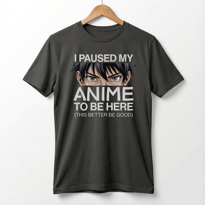 I Paused My Anime To Be Here Tee | Anime Otaku Shirt, Manga Culture