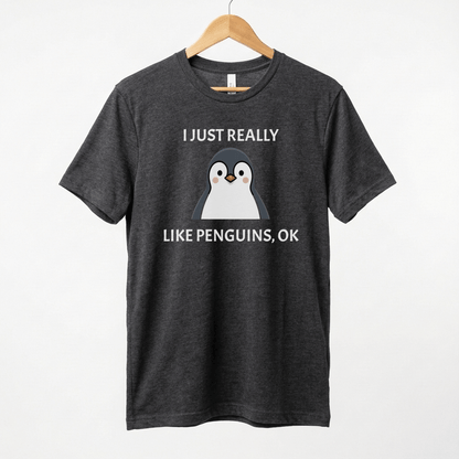 I Just Really Like Penguins Ok T-Shirt | Penguin Lover Tee