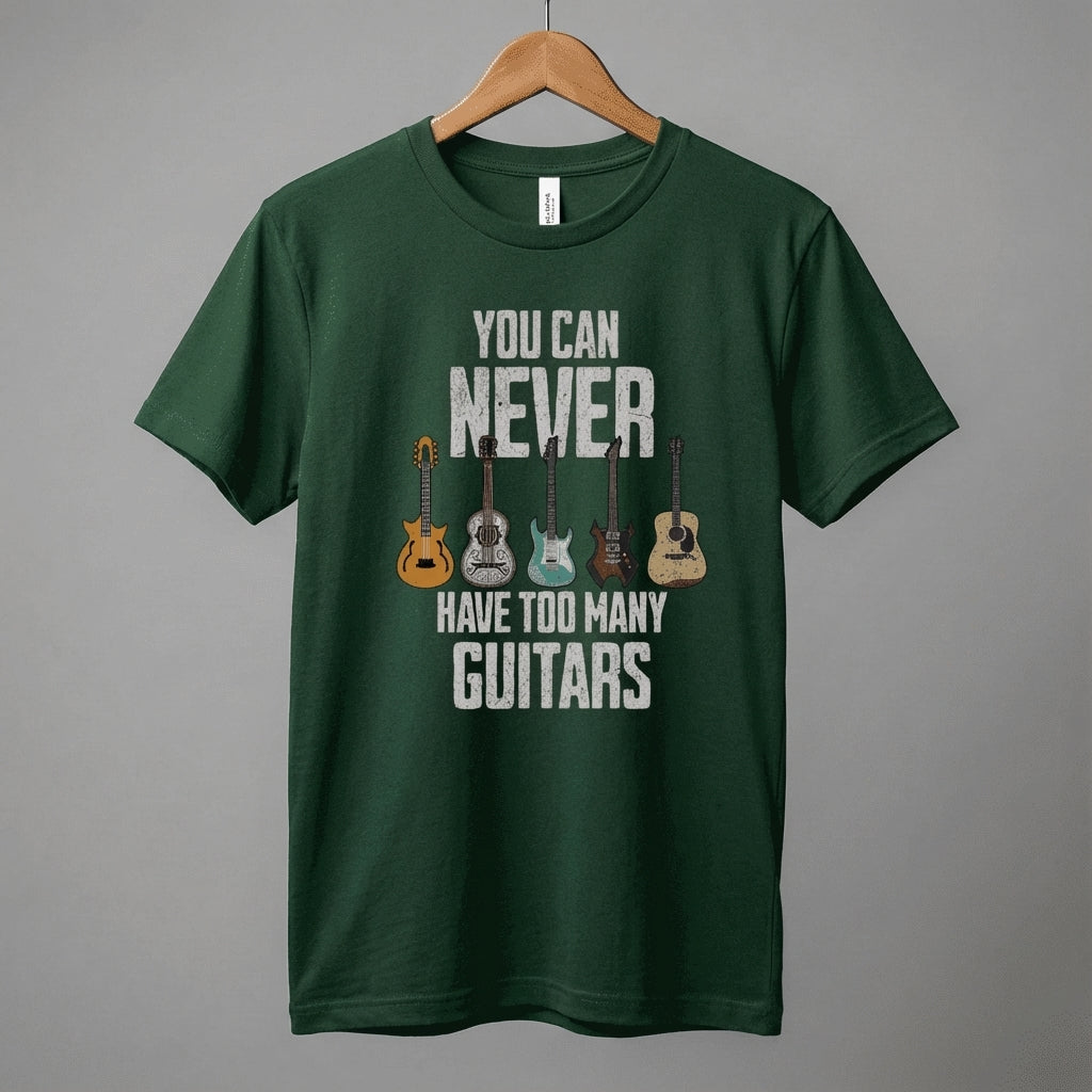 You Can Never Have Too Many Guitars T-Shirt | Music Funny Guitar Tee