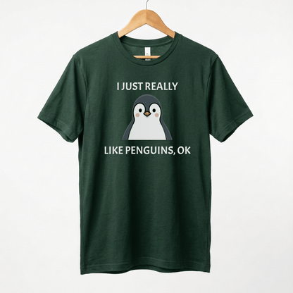 I Just Really Like Penguins Ok T-Shirt | Penguin Lover Tee