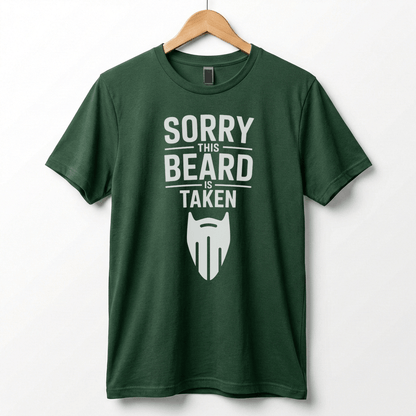 Sorry This Beard Is Taken T-Shirt | Beard Quote Tee, Funny Facial Hair Shirt