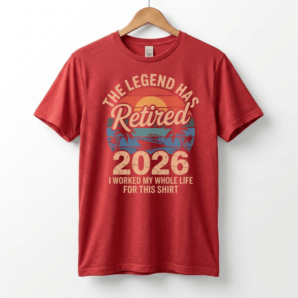 This Legend Has Retired 2026 T-Shirt | I Worked My Whole Life For This Tee