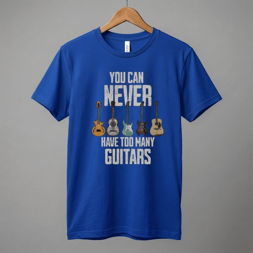 You Can Never Have Too Many Guitars T-Shirt | Music Funny Guitar Tee