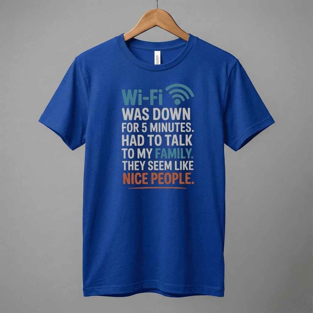 WiFi Was Down Funny Family Joke Tee | Casual Graphic T-Shirt