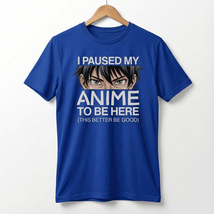I Paused My Anime To Be Here Tee | Anime Otaku Shirt, Manga Culture
