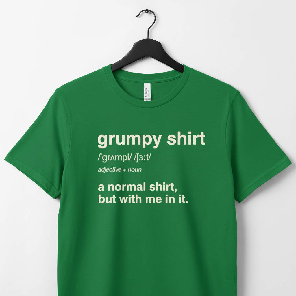 Funny Grumpy Unisex Jersey Short Sleeve Tee For Men Women Angry Moody Cranky Gift T-Shirt, Humorous Graphic Tee, Sarcastic Tee