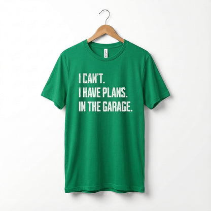I Can't I Have Plans In The Garage Car Mechanics Father's Day T-Shirt