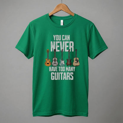 You Can Never Have Too Many Guitars T-Shirt | Music Funny Guitar Tee