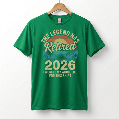 This Legend Has Retired 2026 T-Shirt | I Worked My Whole Life For This Tee